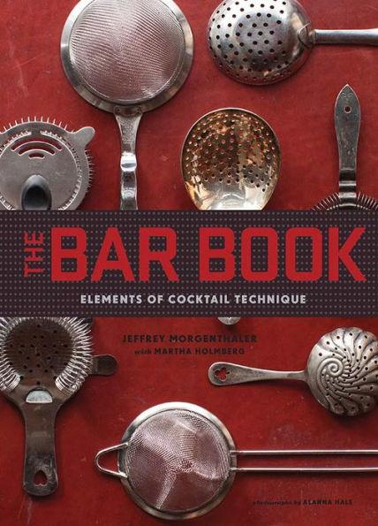 The Bar Book: Elements of Cocktail Technique (Cocktail Book with Cocktail Recipes, Mixology Book for Bartending) - Hardcover | Diverse Reads