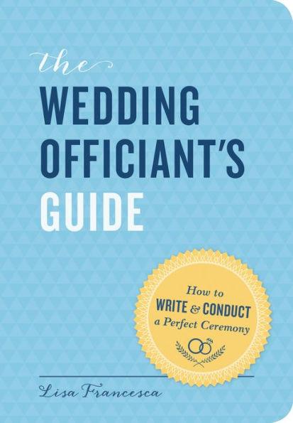 The Wedding Officiant's Guide: How to Write and Conduct a Perfect Ceremony - Paperback | Diverse Reads
