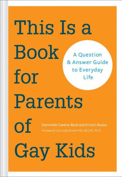 This Is a Book for Parents of Gay Kids: A Question & Answer Guide to Everyday Life (Book for Parents of Queer Children, Coming Out to Parents and Family) - Paperback | Diverse Reads
