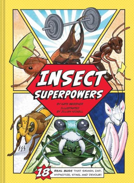 Insect Superpowers: 18 Real Bugs that Smash, Zap, Hypnotize, Sting, and Devour! (Insect Book for Kids, Book about Bugs for Kids) - Hardcover | Diverse Reads