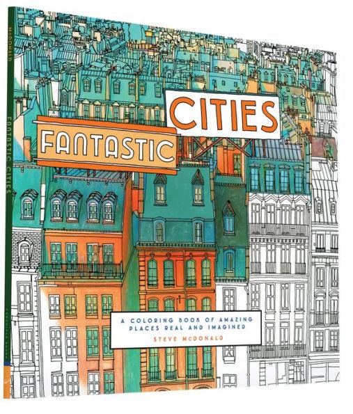 Fantastic Cities: A Coloring Book of Amazing Places Real and Imagined (Adult Coloring Books, City Coloring Books, Coloring Books for Adults) - Paperback | Diverse Reads