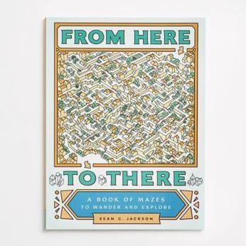 From Here to There: A Book of Mazes to Wander and Explore (Maze Books for Kids, Maze Games, Maze Puzzle Book) - Paperback | Diverse Reads