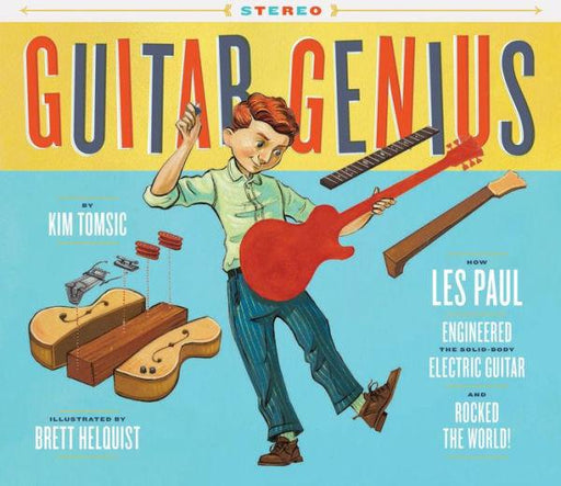 Guitar Genius: How Les Paul Engineered the Solid-Body Electric Guitar and Rocked the World (Children's Music Books, Picture Books, Guitar Books, Music Books for Kids) - Hardcover | Diverse Reads