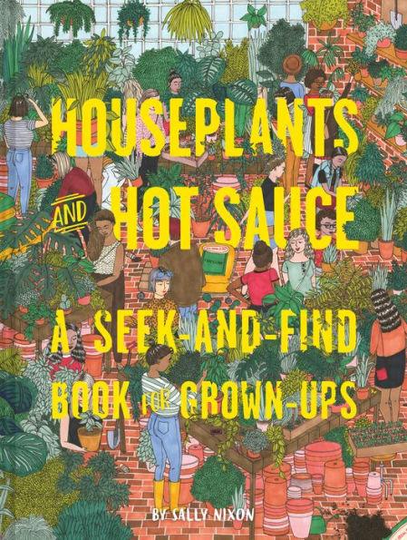 Houseplants and Hot Sauce: A Seek-and-Find Book for Grown-Ups (Seek and Find Books for Adults, Seek and Find Adult Games) - Hardcover | Diverse Reads