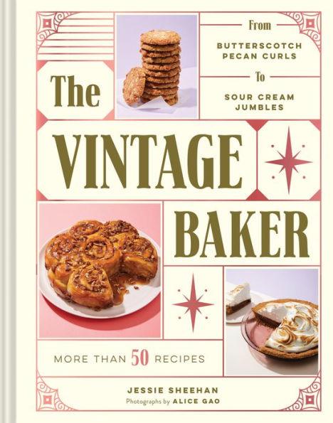 The Vintage Baker: More Than 50 Recipes from Butterscotch Pecan Curls to Sour Cream Jumbles (Mid Century Cookbook, Gift for Bakers, Americana Recipe Book) - Hardcover | Diverse Reads