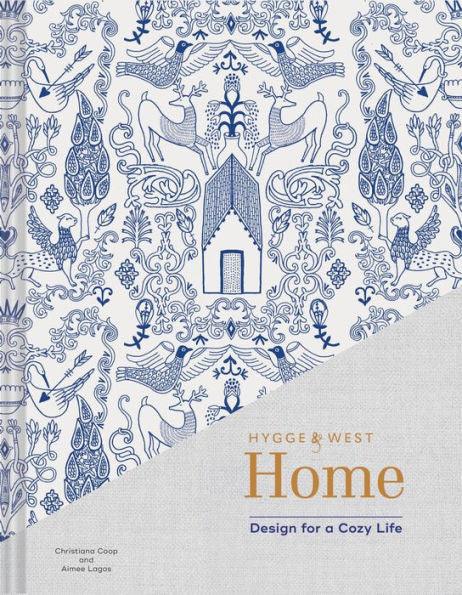 Hygge & West Home: Design for a Cozy Life (Home Design Books, Cozy Books, Books about Interior Design) - Hardcover | Diverse Reads