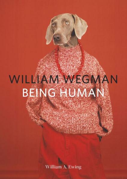 William Wegman: Being Human - Paperback | Diverse Reads