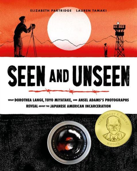 Seen and Unseen: What Dorothea Lange, Toyo Miyatake, and Ansel Adams's Photographs Reveal About the Japanese American Incarceration - Diverse Reads
