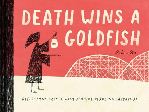 Death Wins a Goldfish: Reflections from a Grim Reaper's Yearlong Sabbatical (Satire Book, Work Life Balance Book) - Hardcover | Diverse Reads