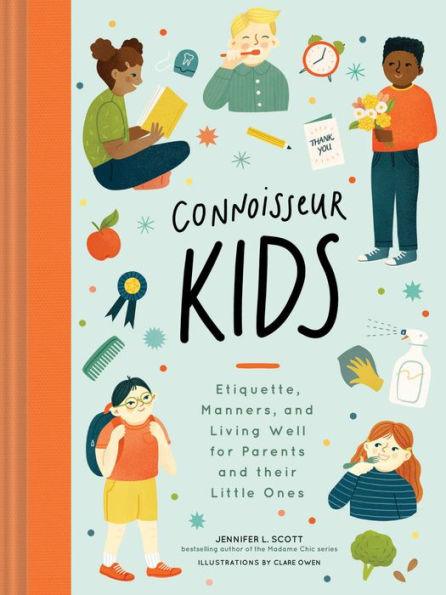 Connoisseur Kids: Etiquette, Manners, and Living Well for Parents and Their Little Ones (Etiquette for Children, Manner Books for Kids, Parenting Books, Books on Elegance) - Hardcover | Diverse Reads