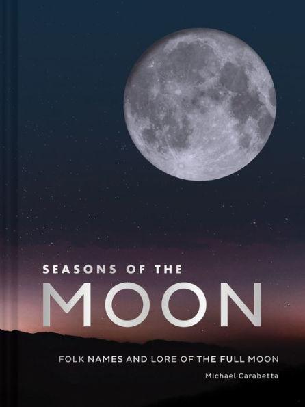 Seasons of the Moon: Folk Names and Lore of the Full Moon - Hardcover | Diverse Reads