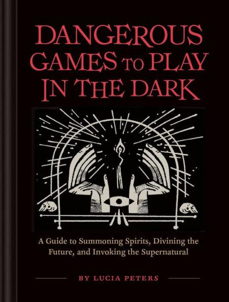 Dangerous Games to Play in the Dark - Hardcover | Diverse Reads