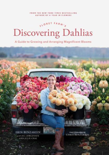 Floret Farm's Discovering Dahlias: A Guide to Growing and Arranging Magnificent Blooms - Hardcover | Diverse Reads