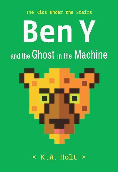 Ben Y and the Ghost in the Machine: The Kids Under the Stairs - Diverse Reads