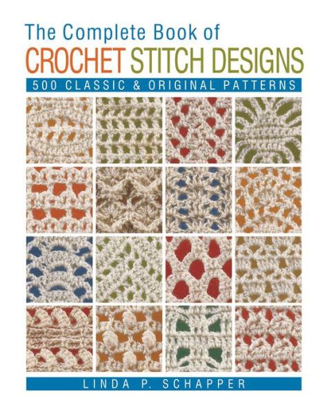 The Complete Book of Crochet Stitch Designs: 500 Classic & Original Patterns - Paperback | Diverse Reads