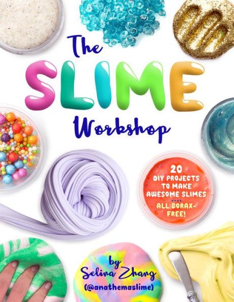 The Slime Workshop: 20 DIY Projects to Make Awesome Slimes-All Borax Free! - Paperback | Diverse Reads