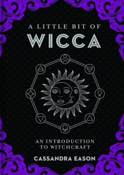A Little Bit of Wicca: An Introduction to Witchcraft - Hardcover | Diverse Reads