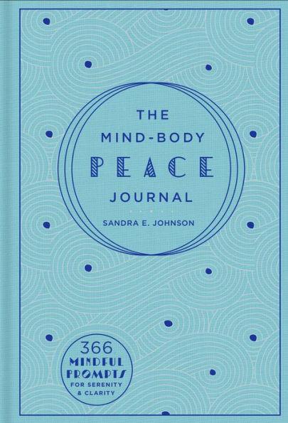 The Mind-Body Peace Journal: 366 Mindful Prompts for Serenity and Clarity - Hardcover | Diverse Reads