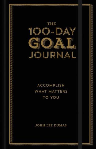 The 100-Day Goal Journal: Accomplish What Matters to You - Hardcover | Diverse Reads