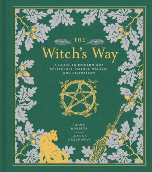 The Witch's Way: A Guide to Modern-Day Spellcraft, Nature Magick, and Divination - Hardcover | Diverse Reads