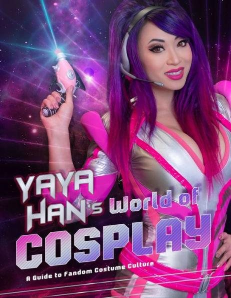 Yaya Han's World of Cosplay: A Guide to Fandom Costume Culture - Paperback | Diverse Reads