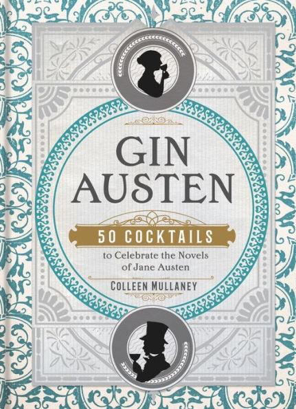 Gin Austen: 50 Cocktails to Celebrate the Novels of Jane Austen - Hardcover | Diverse Reads