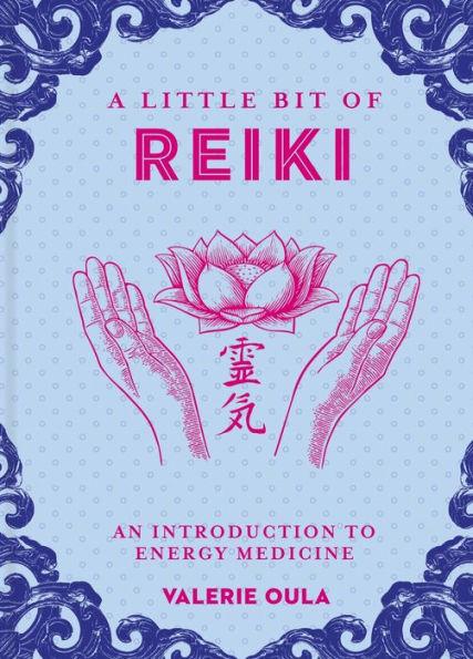 A Little Bit of Reiki: An Introduction to Energy Medicine - Hardcover | Diverse Reads