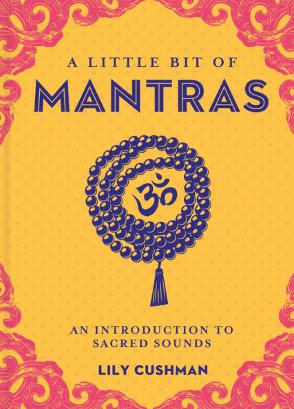 A Little Bit of Mantras: An Introduction to Sacred Sounds - Hardcover | Diverse Reads