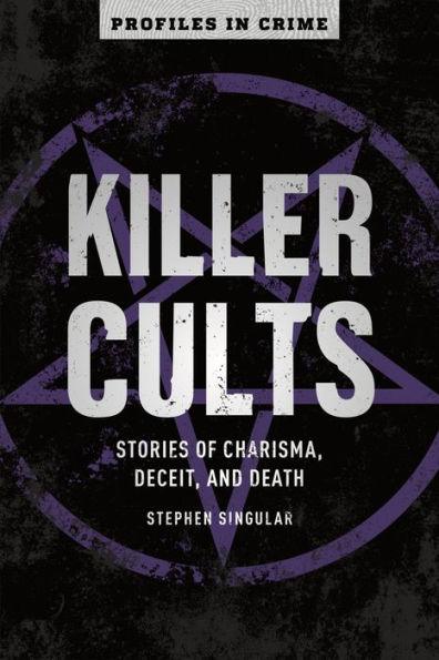 Killer Cults: Stories of Charisma, Deceit, and Death - Paperback | Diverse Reads