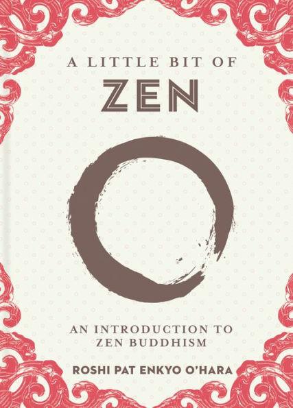 A Little Bit of Zen: An Introduction to Zen Buddhism - Hardcover | Diverse Reads