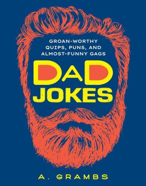 Dad Jokes: Groan-Worthy Quips, Puns, and Almost-Funny Gags - Paperback | Diverse Reads