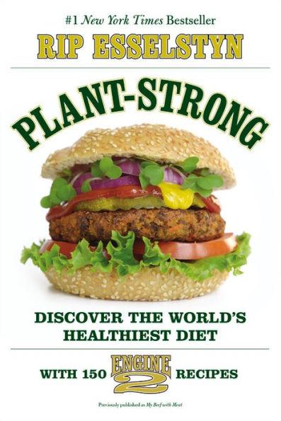 Plant-Strong: Discover the World's Healthiest Diet--with 150 Engine 2 Recipes - Paperback | Diverse Reads