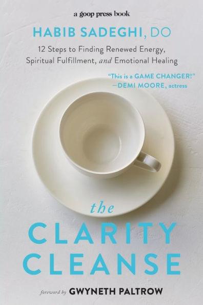 The Clarity Cleanse: 12 Steps to Finding Renewed Energy, Spiritual Fulfillment, and Emotional Healing - Paperback | Diverse Reads