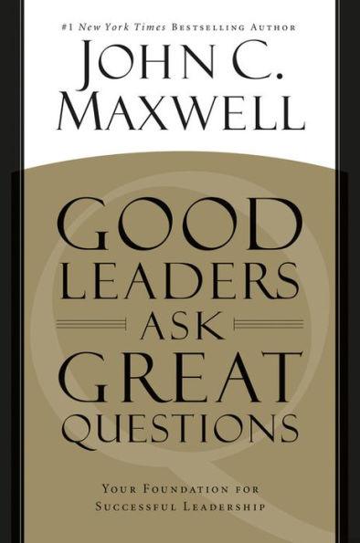 Good Leaders Ask Great Questions: Your Foundation for Successful Leadership - Paperback | Diverse Reads