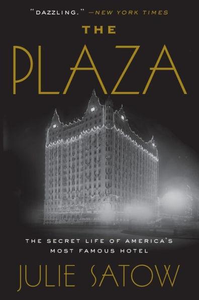 The Plaza: The Secret Life of America's Most Famous Hotel - Paperback | Diverse Reads
