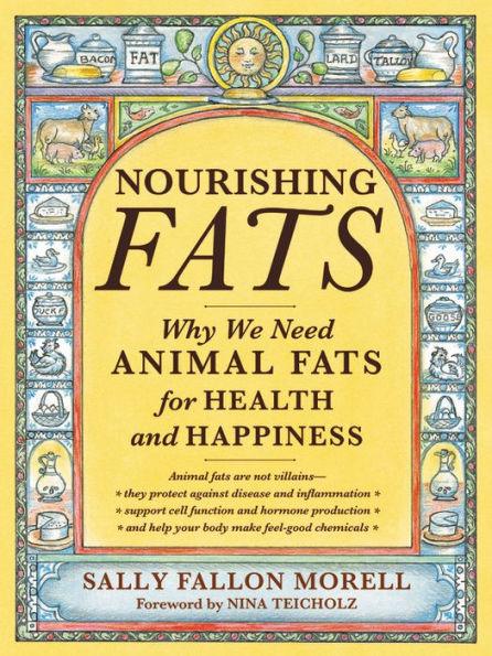 Nourishing Fats: Why We Need Animal Fats for Health and Happiness - Paperback | Diverse Reads