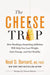 The Cheese Trap: How Breaking a Surprising Addiction Will Help You Lose Weight, Gain Energy, and Get Healthy - Hardcover | Diverse Reads