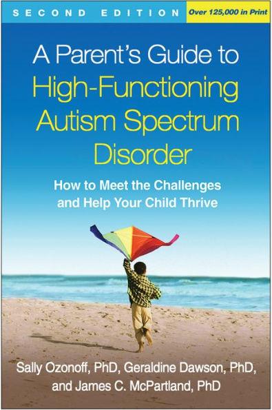A Parent's Guide to High-Functioning Autism Spectrum Disorder: How to Meet the Challenges and Help Your Child Thrive - Paperback | Diverse Reads