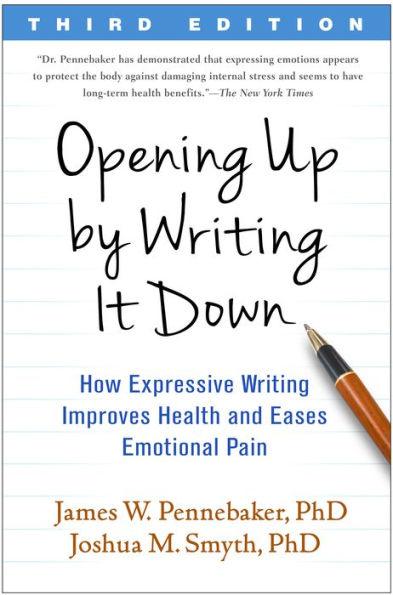 Opening Up by Writing It Down: How Expressive Writing Improves Health and Eases Emotional Pain - Paperback | Diverse Reads