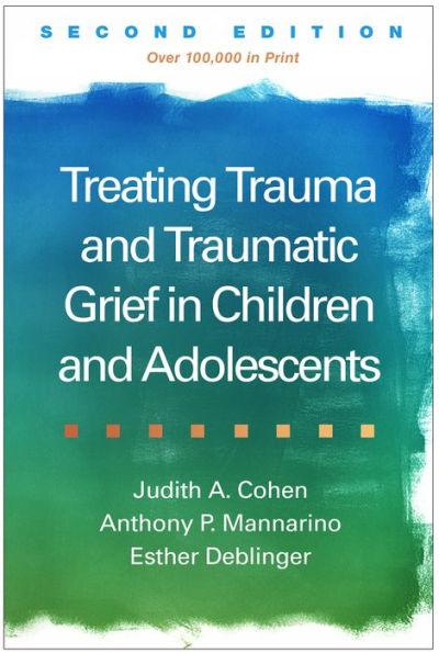 Treating Trauma and Traumatic Grief in Children and Adolescents / Edition 2 - Hardcover | Diverse Reads