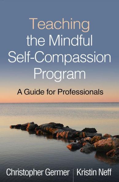 Teaching the Mindful Self-Compassion Program: A Guide for Professionals - Paperback | Diverse Reads