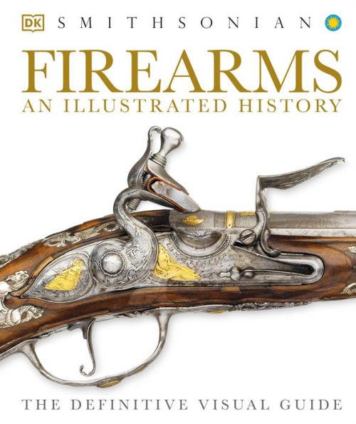 Firearms: An Illustrated History - Hardcover | Diverse Reads