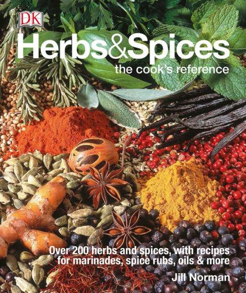 Herbs & Spices: Over 200 Herbs and Spices, with Recipes for Marinades, Spice Rubs, Oils, and Mor - Hardcover | Diverse Reads