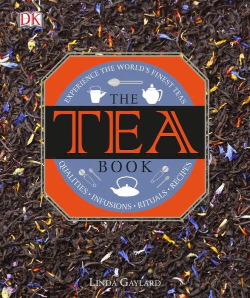 The Tea Book: Experience the World's Finest Teas, Qualities, Infusions, Rituals, Recipes - Hardcover | Diverse Reads