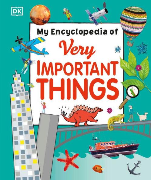 My Encyclopedia of Very Important Things: For Little Learners Who Want to Know Everything - Hardcover | Diverse Reads