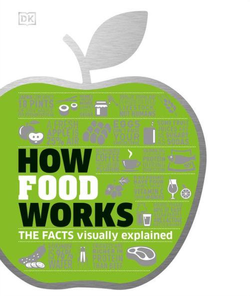 How Food Works: The Facts Visually Explained - Hardcover | Diverse Reads