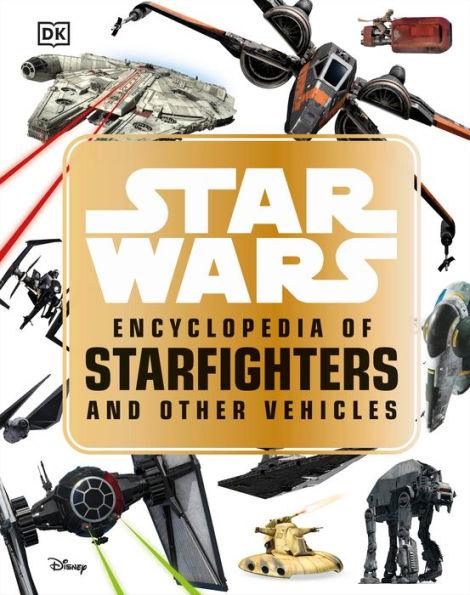 Star Wars Encyclopedia of Starfighters and Other Vehicles - Hardcover | Diverse Reads
