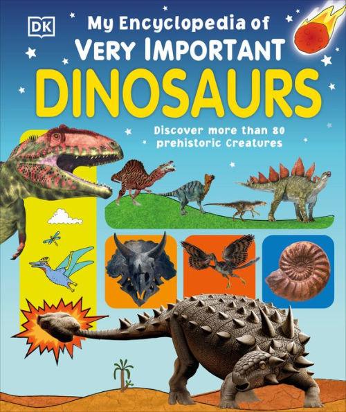 My Encyclopedia of Very Important Dinosaurs: Discover more than 80 Prehistoric Creatures - Hardcover | Diverse Reads