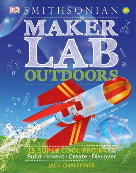 Maker Lab: Outdoors: 25 Super Cool Projects - Hardcover | Diverse Reads