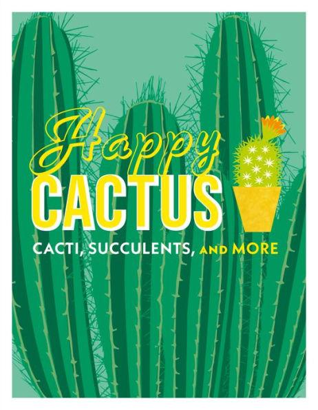 Happy Cactus: Cacti, Succulents, and More - Hardcover | Diverse Reads